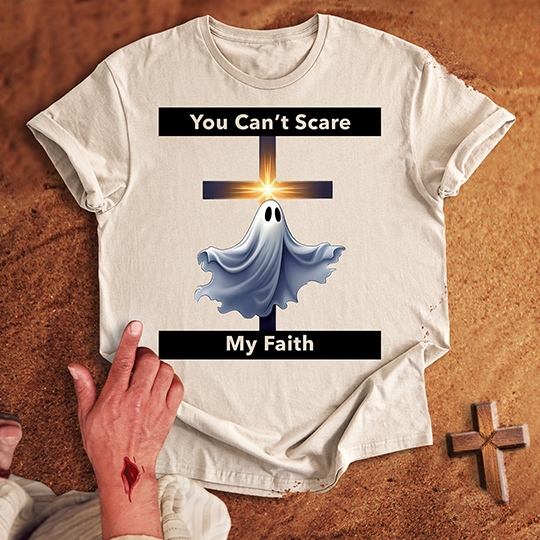 You Can’t Scare My Faith T-shirt