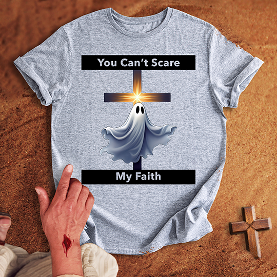 You Can’t Scare My Faith T-shirt