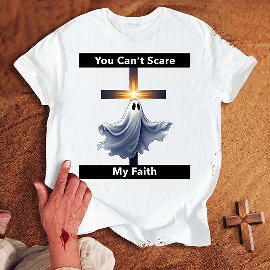 You Can’t Scare My Faith T-shirt