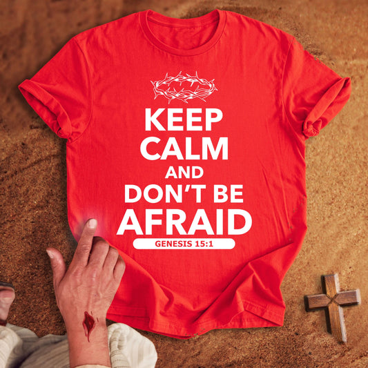 Keep Calm and Don't Be Afraid